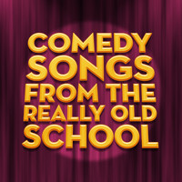Various Artists - Comedy Songs From The Really Old School