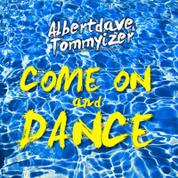 Albertdave & Tommyizer - Come on and Dance