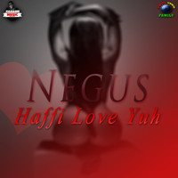 Negus - Haffi Love Yuh - Single