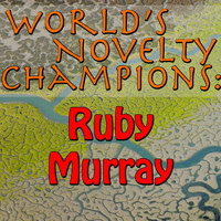 Ruby Murray - World's Novelty Champions: Ruby Murray