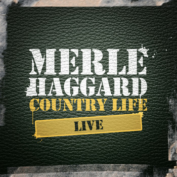 Merle Haggard - Country Life Live