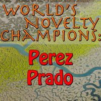 Pérez Prado - World's Novelty Champions: Perez Prado