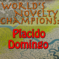 Placido Domingo - World's Novelty Champions: Placido Domingo