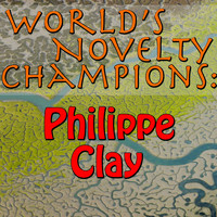 Philippe Clay - World's Novelty Champions: Philippe Clay