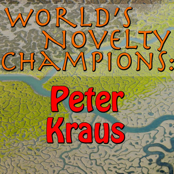 Peter Kraus - World's Novelty Champions: Peter Kraus