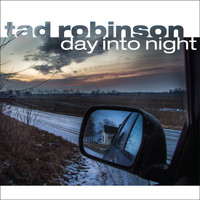 Tad Robinson - Day into Night