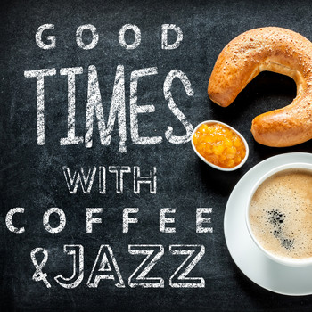 Coffee Shop Jazz|Coffeehouse Background Music - Good Times with Coffee & Jazz