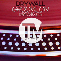 Drywall - Groove on Remixes