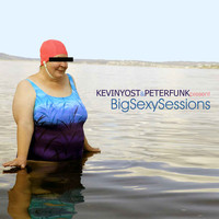 Kevin Yost, Peter Funk - Big Sexy Sessions, Vol. 1