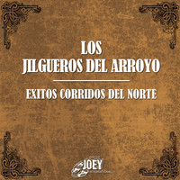 Los Jilgueros Del Arroyo - Exitos Corridos del Norte