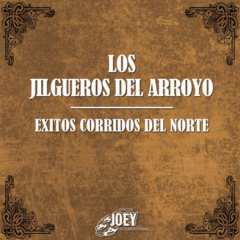 Los Jilgueros Del Arroyo - Exitos Corridos del Norte