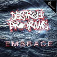 Destroy Programs - Embrace