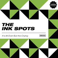 THE INK SPOTS - It's All over but the Crying