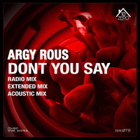 Argy Rous - Don't You Say
