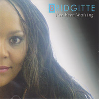 Bridgitte - I've Been Waiting
