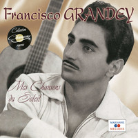 Francisco Grandey - Mes chansons du Soleil (Collection "Chansons rares")