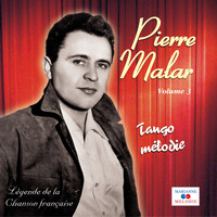 Pierre Malar - Tango mélodie, Vol. 3 (Collection "Légende de la chanson française")