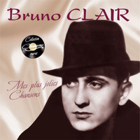 Bruno Clair - Mes plus jolies chansons (Collection "Chansons rares")