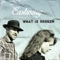 Eastmary - What Is Broken