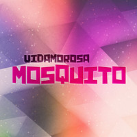 Vidamorosa - Mosquito