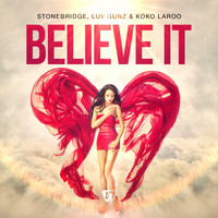 StoneBridge, Luv Gunz, Koko LaRoo - Believe It