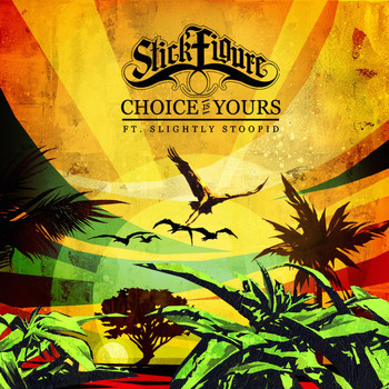 Slightly Stoopid - Choice is Yours (feat. Slightly Stoopid)
