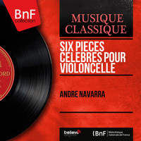André Navarra - Six pièces célèbres pour violoncelle
