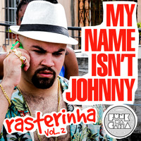 Mc Maromba - My Name Isn't Johnny (Rasterinha, Vol. 2)