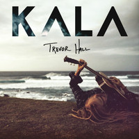 Trevor Hall - KALA (Deluxe Edition)