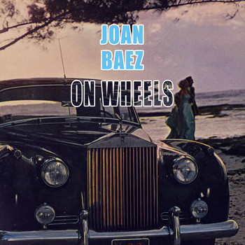 Joan Baez - On Wheels
