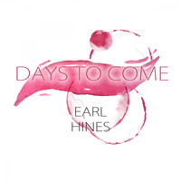 Earl Hines And His Orchestra, Wardell Gray Quartet - Days To Come
