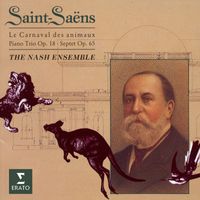 Nash Ensemble - Saint-Saëns; Le carnaval des animaux, Piano Trio No. 1 & Septet