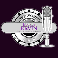 Booker Ervin - Lifeworks - Booker Ervin (The Platinum Edition)