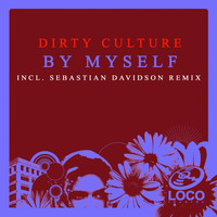 Dirty Culture - By Myself