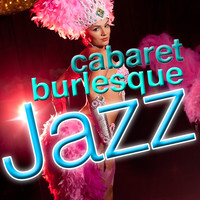 Cabaret Burlesque - Cabaret Burlesque Jazz