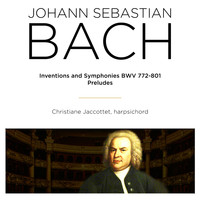 Christiane Jaccottet - Bach: Inventions, Symphonies, BWV 772 - 801 & Preludes BWV, 933 - 943