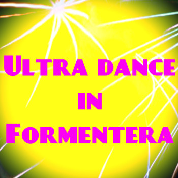 Various Artists - Ultra Dance in Formentera (50 Essential Top Hits EDM for Your Party)