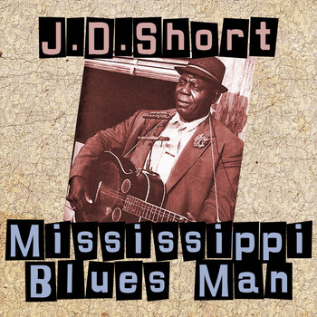 J.D. Short - Mississippi Blues Man