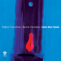 Savina Yannatou - Rosa das Rosas