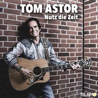 Tom Astor - Nutz die Zeit