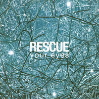 Rescue - Your Eyes