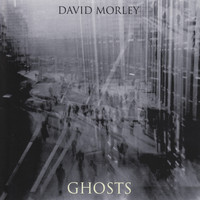 David Morley - Ghosts