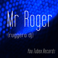 Ruggero Dj - Mr Roger