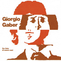 Giorgio Gaber - Far finta di essere sani