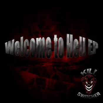 Killswitcher - Welcome to Hell EP