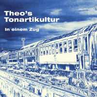 Theo's Tonartikultur - In einem Zug