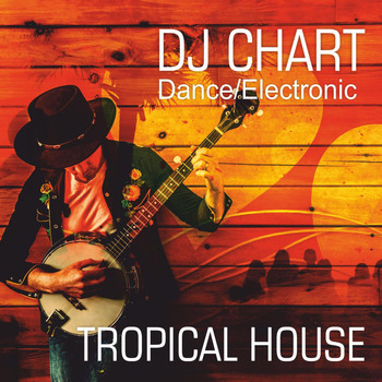 Dj-Chart - Tropical House Electronic Dance