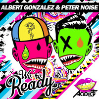 Albert Gonzalez & Peter Noise - We're Ready