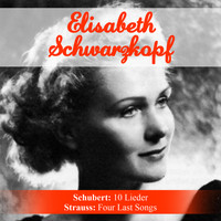 Elisabeth Schwarzkopf - Schubert: 10 Lieder - Strauss: Four Last Songs