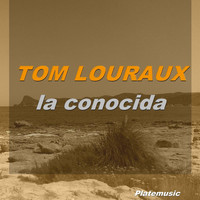 Tom Louraux - La Conocida